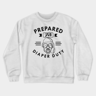 New Dad - Prepared for diaper duty Crewneck Sweatshirt